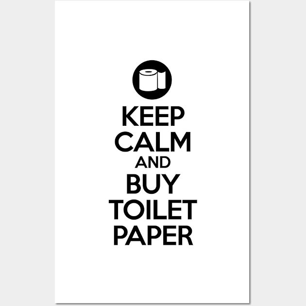 Keep calm and buy toilet paper Wall Art by HentaiK1ng